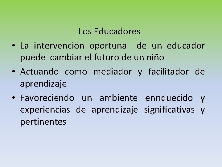 Los Educadores • La intervención oportuna de un educador puede cambiar el futuro de