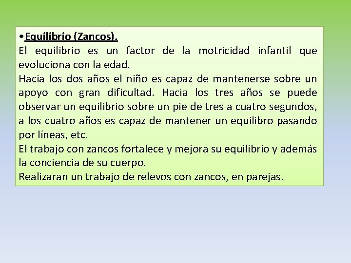  • Equilibrio (Zancos). El equilibrio es un factor de la motricidad infantil que