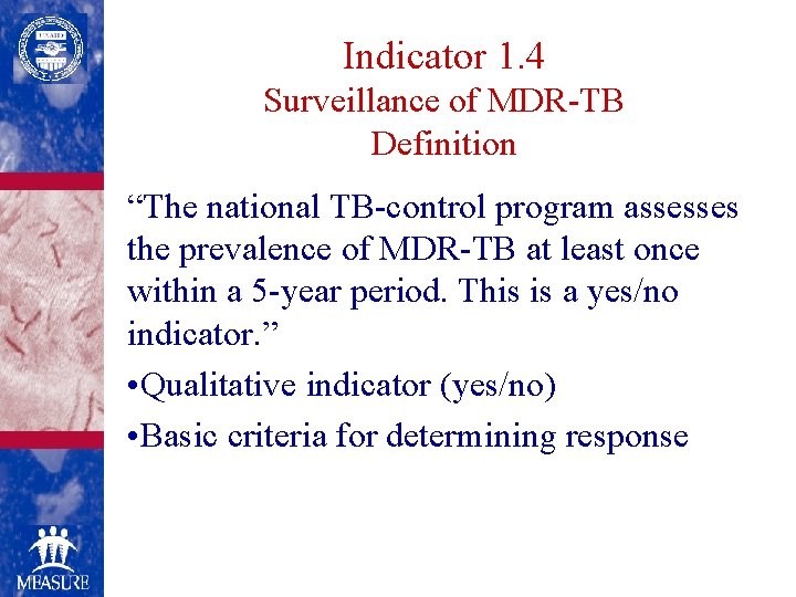 Indicator 1. 4 Surveillance of MDR-TB Definition “The national TB-control program assesses the prevalence