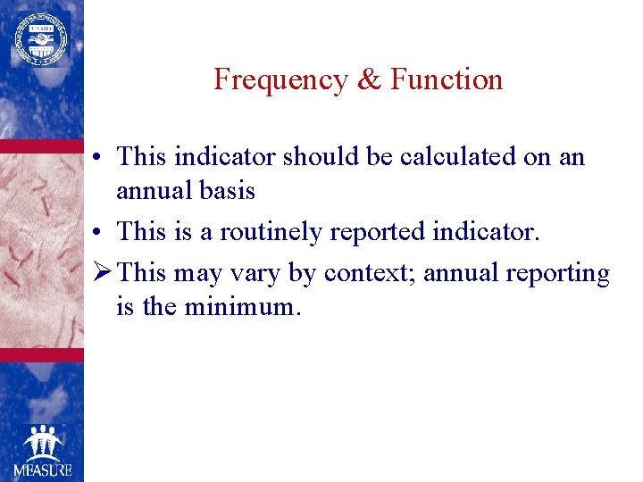 Frequency & Function • This indicator should be calculated on an annual basis •