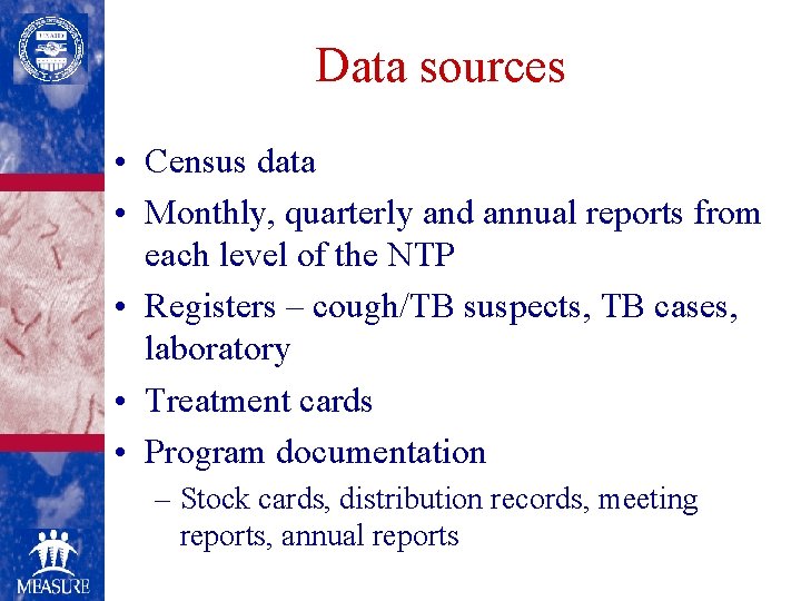 Data sources • Census data • Monthly, quarterly and annual reports from each level