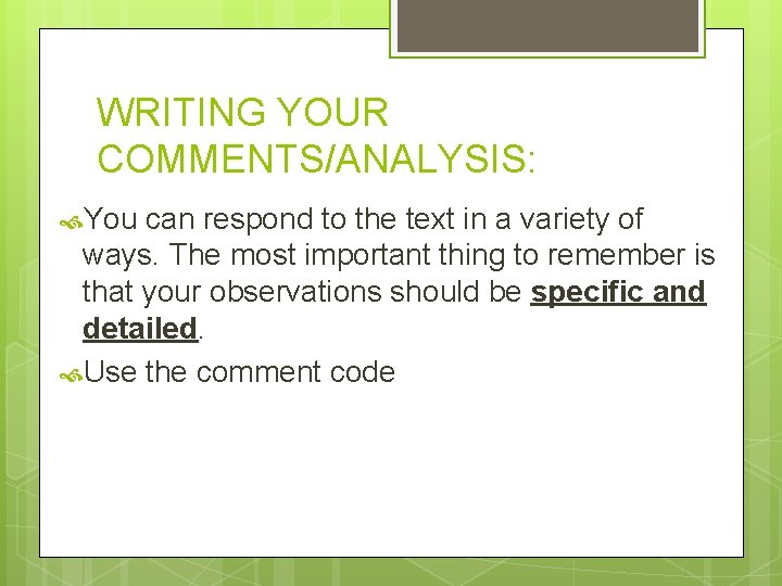 WRITING YOUR COMMENTS/ANALYSIS: You can respond to the text in a variety of ways. WRITING YOUR COMMENTS/ANALYSIS: You can respond to the text in a variety of ways.