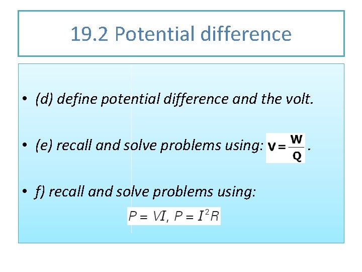 19. 2 Potential difference • (d) define potential difference and the volt. • (e)