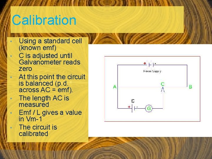 Calibration • • • Using a standard cell (known emf) C is adjusted until