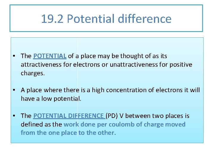 19. 2 Potential difference • The POTENTIAL of a place may be thought of