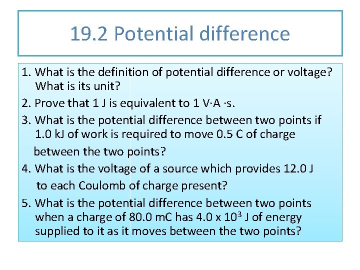 19. 2 Potential difference 1. What is the definition of potential difference or voltage?