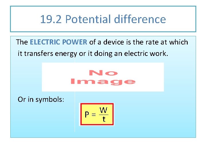 19. 2 Potential difference The ELECTRIC POWER of a device is the rate at