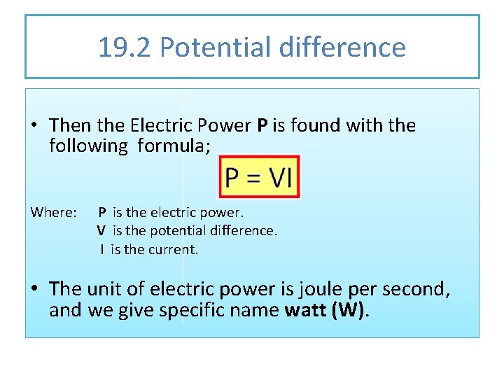 19. 2 Potential difference • Then the Electric Power P is found with the
