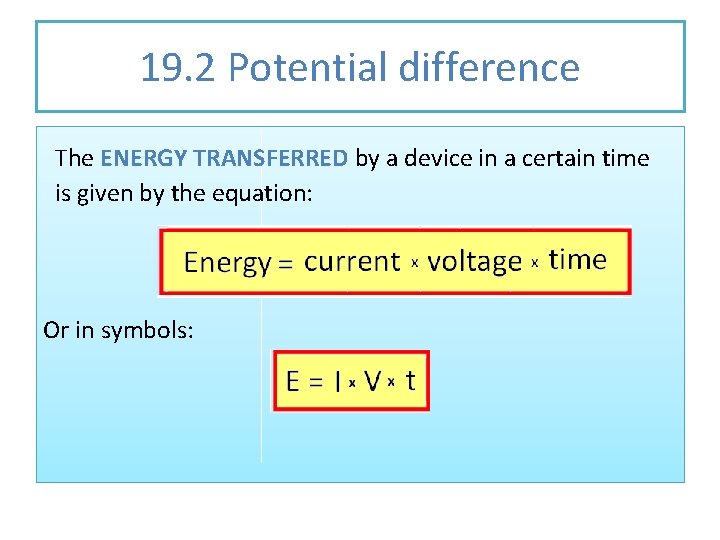 19. 2 Potential difference The ENERGY TRANSFERRED by a device in a certain time