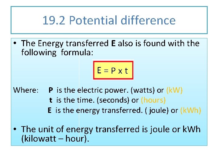 19. 2 Potential difference • The Energy transferred E also is found with the