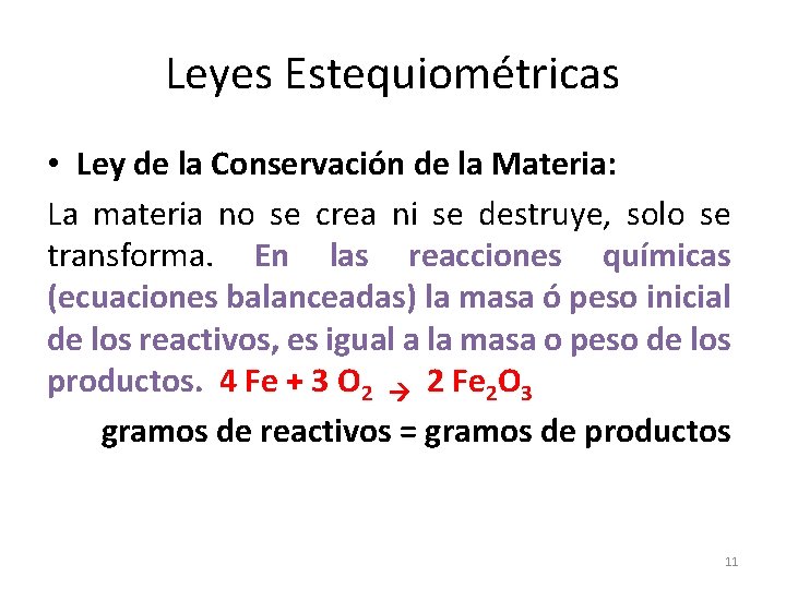 Leyes Estequiométricas • Ley de la Conservación de la Materia: La materia no se
