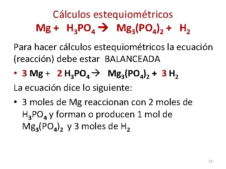 Cálculos estequiométricos Mg + H 3 PO 4 Mg 3(PO 4)2 + H 2