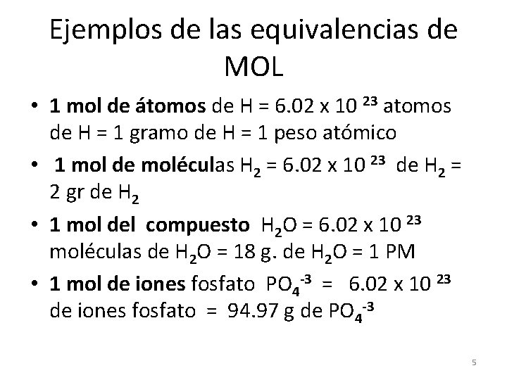 Ejemplos de las equivalencias de MOL • 1 mol de átomos de H =