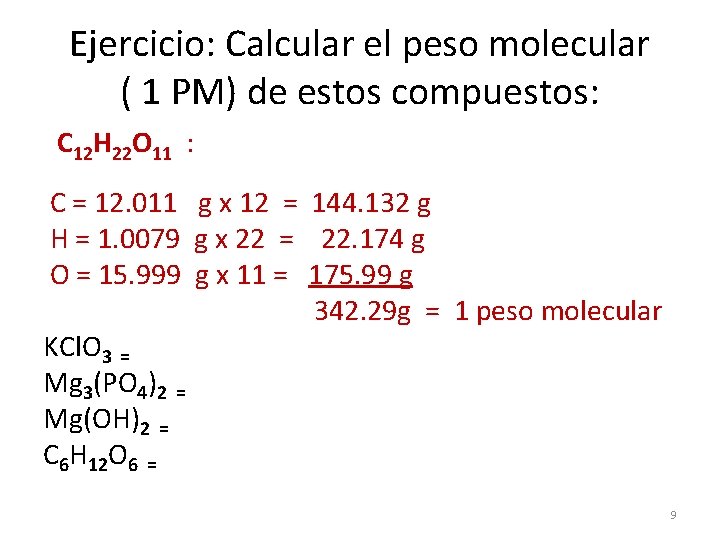 Ejercicio: Calcular el peso molecular ( 1 PM) de estos compuestos: C 12 H