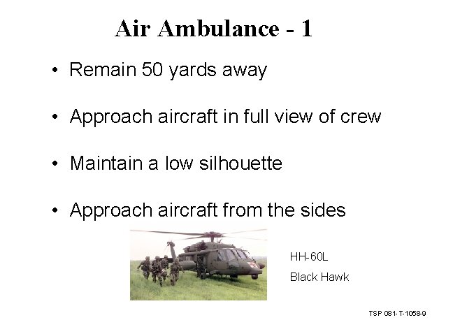 Air Ambulance - 1 • Remain 50 yards away • Approach aircraft in full