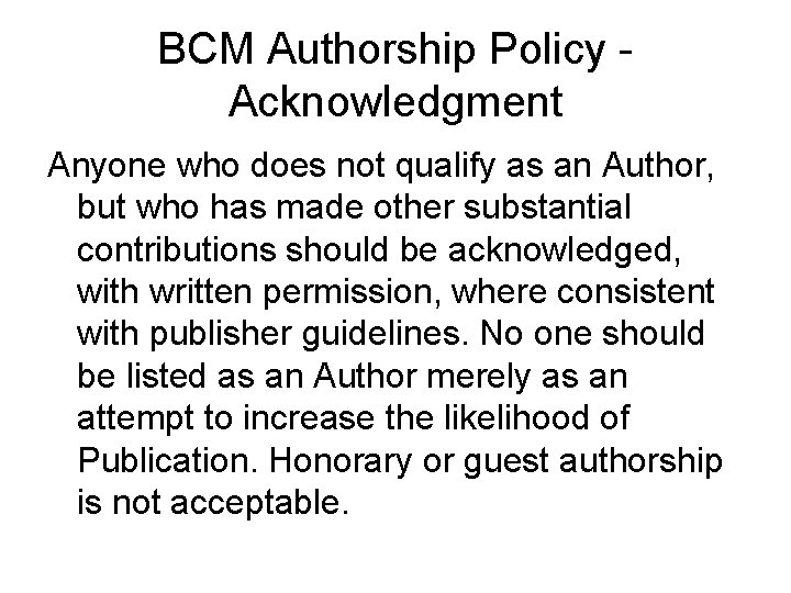 BCM Authorship Policy Acknowledgment Anyone who does not qualify as an Author, but who