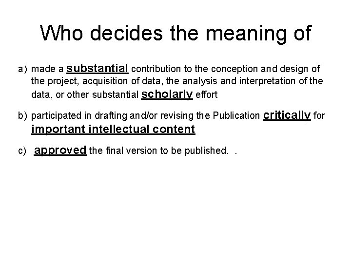 Who decides the meaning of a) made a substantial contribution to the conception and