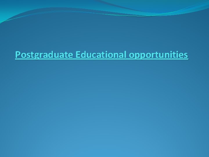 Postgraduate Educational opportunities 