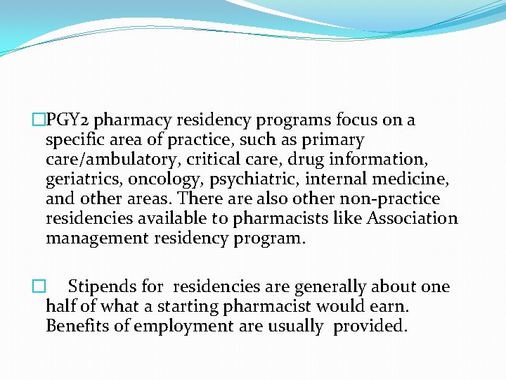 �PGY 2 pharmacy residency programs focus on a specific area of practice, such as