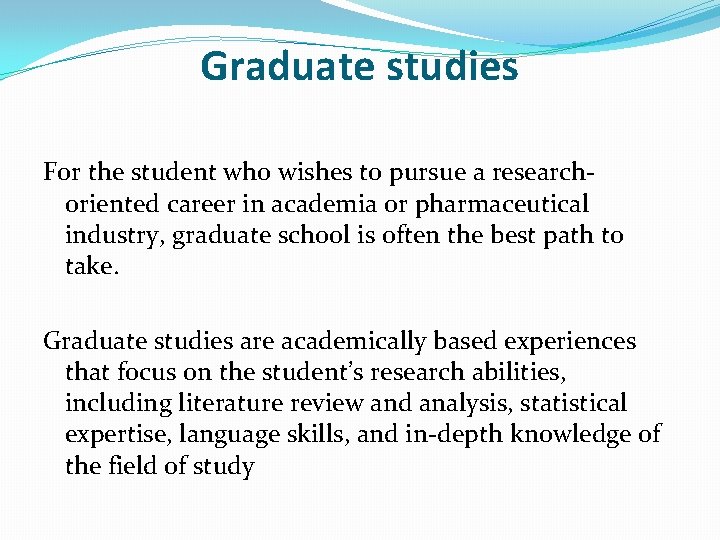Graduate studies For the student who wishes to pursue a researchoriented career in academia