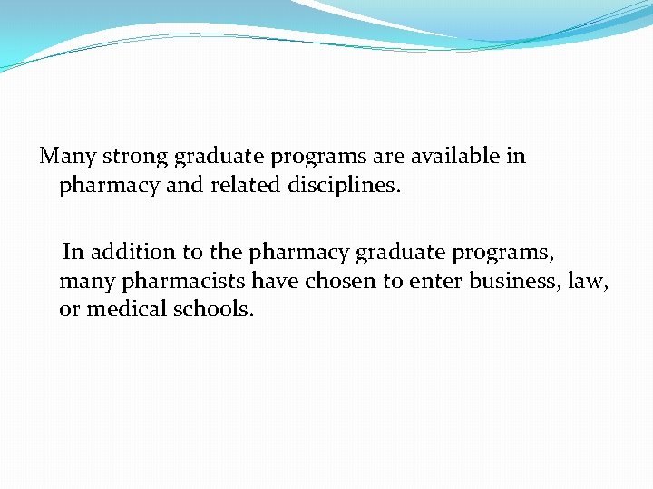 Many strong graduate programs are available in pharmacy and related disciplines. In addition to