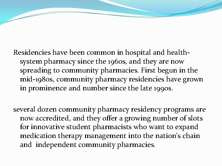 Residencies have been common in hospital and healthsystem pharmacy since the 1960 s, and