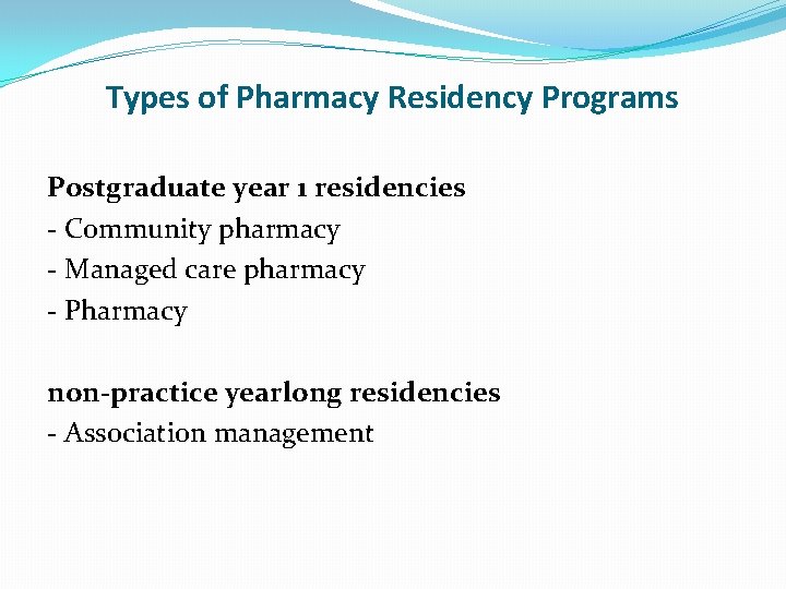 Types of Pharmacy Residency Programs Postgraduate year 1 residencies - Community pharmacy - Managed