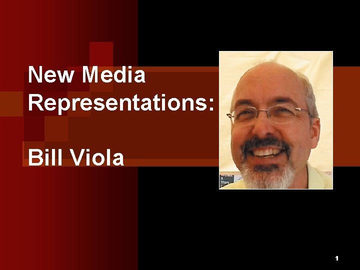 New Media Representations: Bill Viola 1 