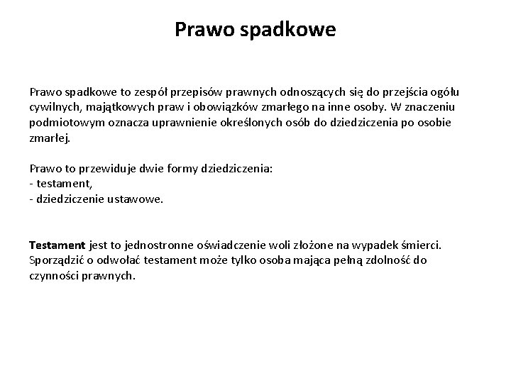 Prawo spadkowe to zespół przepisów prawnych odnoszących się do przejścia ogółu cywilnych, majątkowych praw