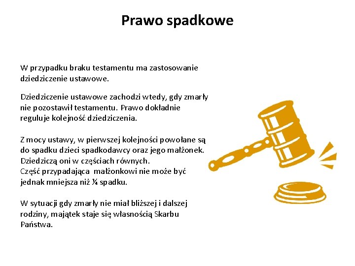 Prawo spadkowe W przypadku braku testamentu ma zastosowanie dziedziczenie ustawowe. Dziedziczenie ustawowe zachodzi wtedy,