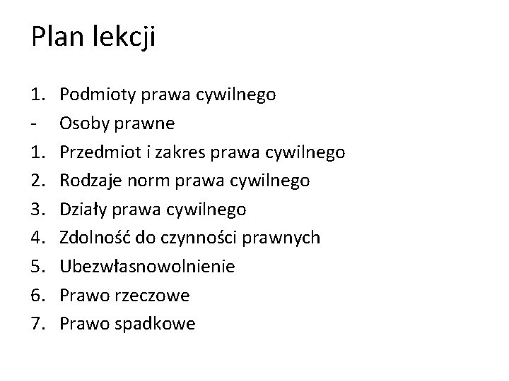 Plan lekcji 1. 1. 2. 3. 4. 5. 6. 7. Podmioty prawa cywilnego Osoby