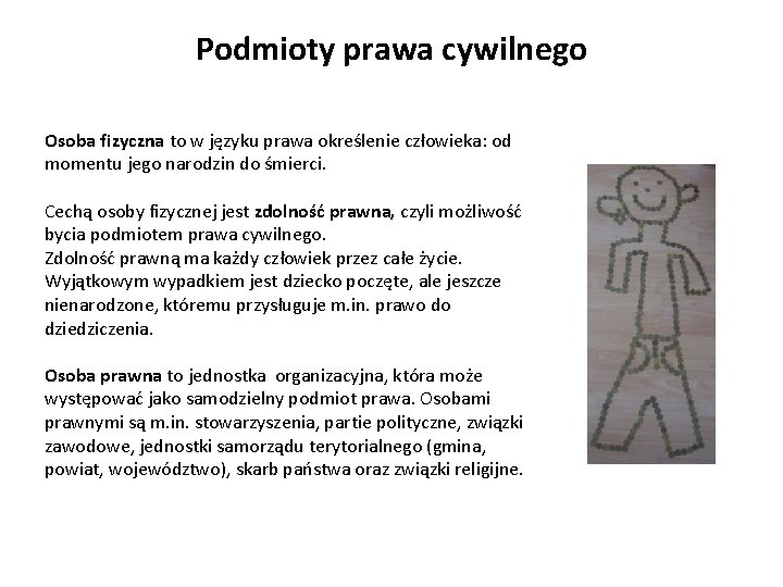 Podmioty prawa cywilnego Osoba fizyczna to w języku prawa określenie człowieka: od momentu jego