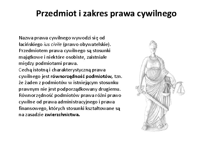 Przedmiot i zakres prawa cywilnego Nazwa prawa cywilnego wywodzi się od łacińskiego ius civile