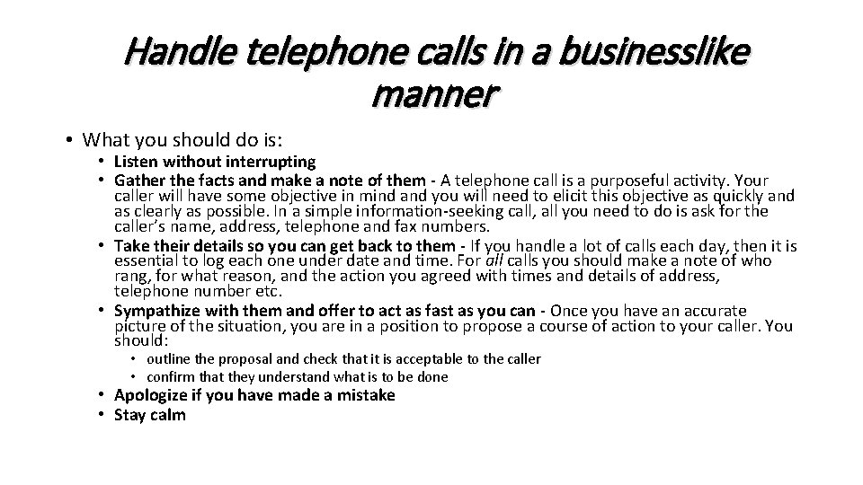 Handle telephone calls in a businesslike manner • What you should do is: •