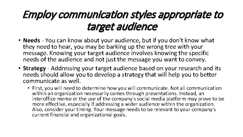 Employ communication styles appropriate to target audience • Needs - You can know about