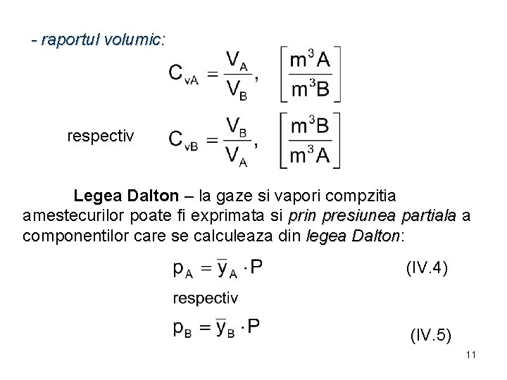 - raportul volumic: respectiv Legea Dalton – la gaze si vapori compzitia amestecurilor poate