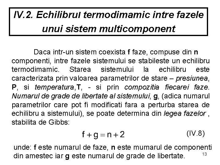 IV. 2. Echilibrul termodimamic intre fazele unui sistem multicomponent Daca intr-un sistem coexista f