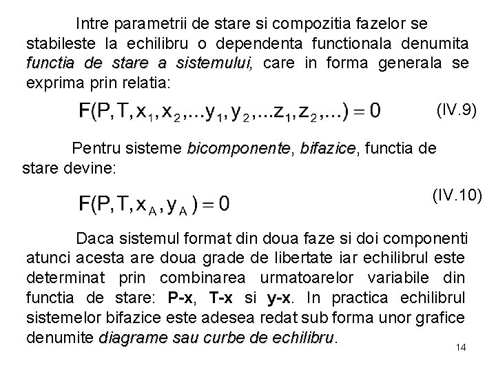 Intre parametrii de stare si compozitia fazelor se stabileste la echilibru o dependenta functionala