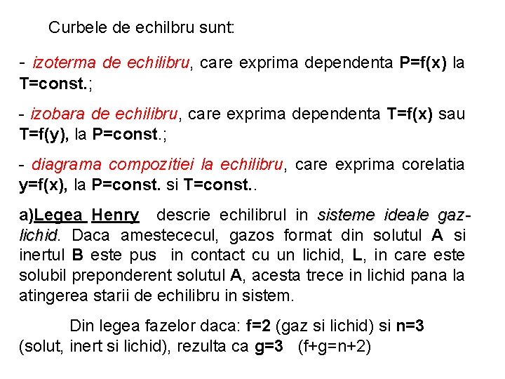 Curbele de echilbru sunt: - izoterma de echilibru, care exprima dependenta P=f(x) la T=const.