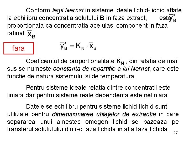 Conform legii Nernst in sisteme ideale lichid-lichid aflate la echilibru concentratia solutului B in
