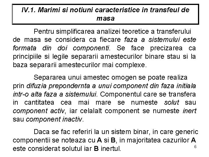 IV. 1. Marimi si notiuni caracteristice in transfeul de masa Pentru simplificarea analizei teoretice