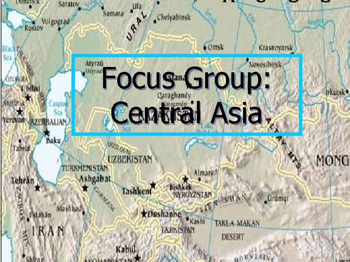 Focus Group: Focus Central Group: Central Asia Russia and the South Chechnya and other