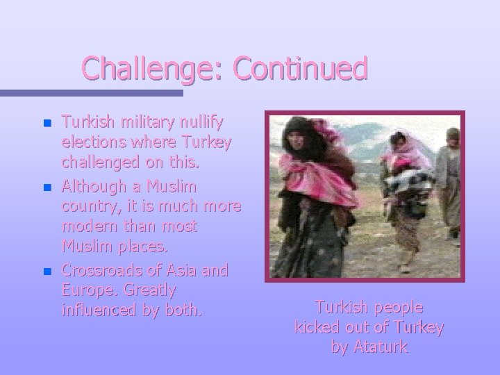 Challenge: Continued n n n Turkish military nullify elections where Turkey challenged on this.