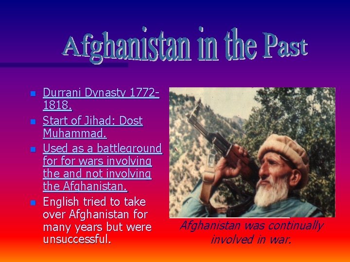 n n Durrani Dynasty 17721818. Start of Jihad: Dost Muhammad. Used as a battleground
