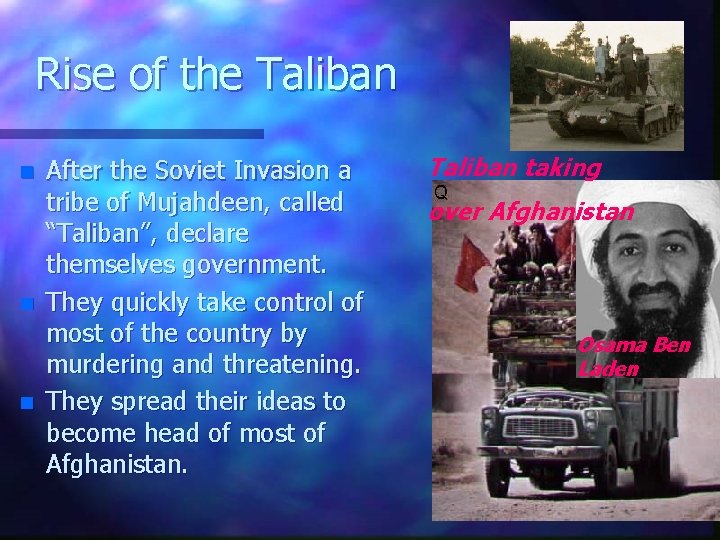 Rise of the Taliban n After the Soviet Invasion a tribe of Mujahdeen, called