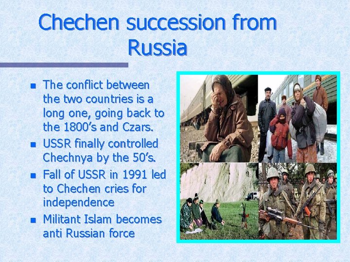 Chechen succession from Russia n n The conflict between the two countries is a