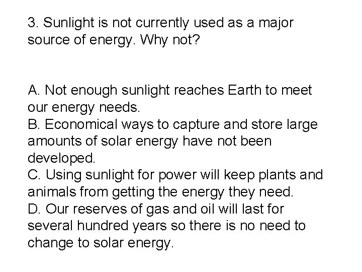 3. Sunlight is not currently used as a major source of energy. Why not? 3. Sunlight is not currently used as a major source of energy. Why not?