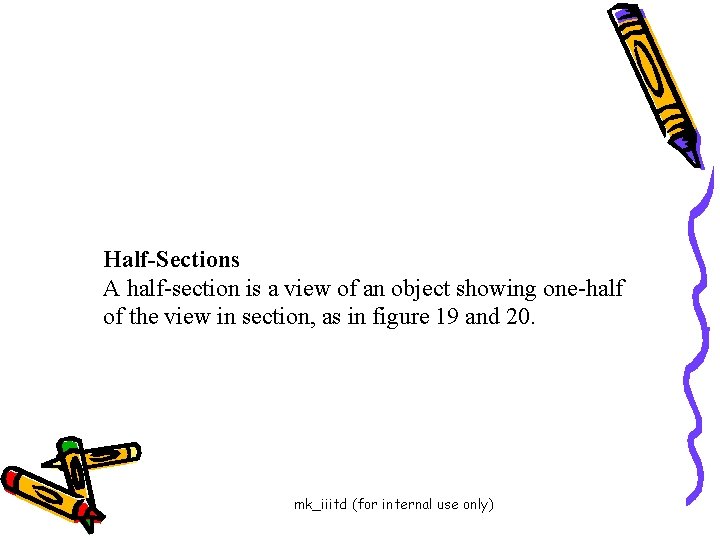 Half-Sections A half-section is a view of an object showing one-half of the view
