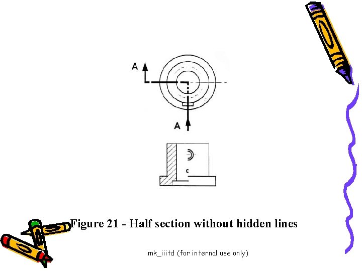 Figure 21 - Half section without hidden lines mk_iiitd (for internal use only) 