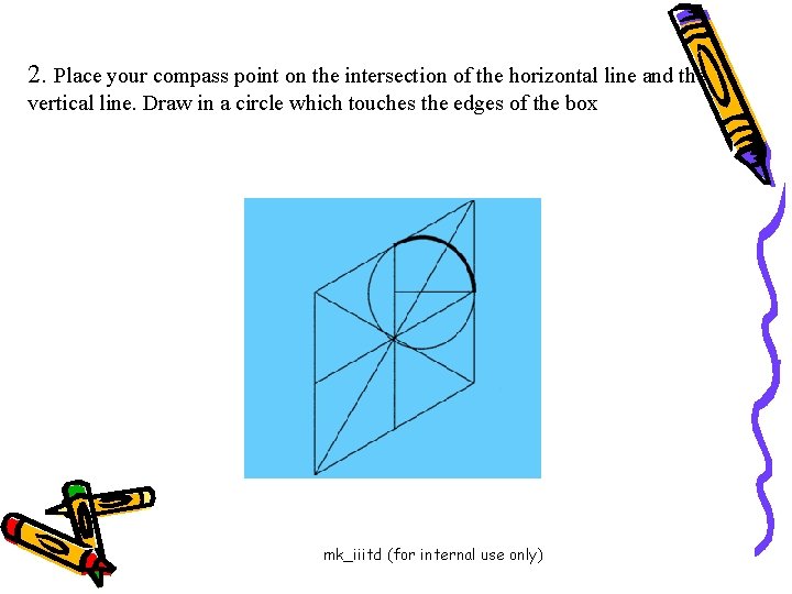 2. Place your compass point on the intersection of the horizontal line and the